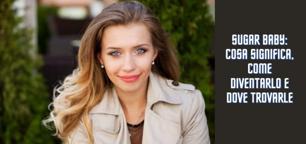 Sugar Baby: Cosa Significa, Come Diventarlo e Dove Trovarle